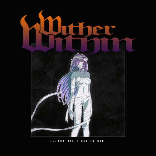 Wither Within : ...And All I See Is Red